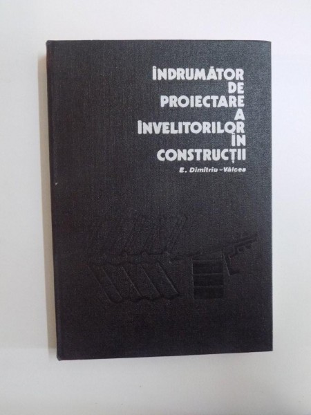 INDRUMATOR DE PROIECTARE A INVELITORILOR IN CONSTRUCTII de E. DIMITRIU-VILCEA , 1980