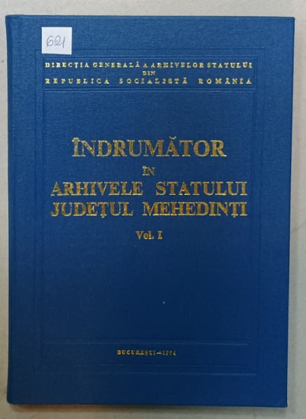 INDRUMATOR IN ARHIVELE STATULUI JUDETUL MEHEDINTI , VOLUMUL I de N. CHIPURICI si M. MANEANU , 1974