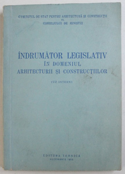 INDRUMATOR LEGISLATIV IN DOMENIUL ARHITECTURII CONSTRUCTIILOR , 1955