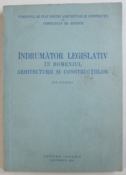 INDRUMATOR LEGISLATIV IN DOMENIUL ARHITECTURII CONSTRUCTIILOR , 1955