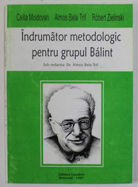 INDRUMATOR METODOLOGIC PENTRU GRUPUL BALINT de CSILLA MOLDOVAN ...ROBERT ZIELINSKI , 1997