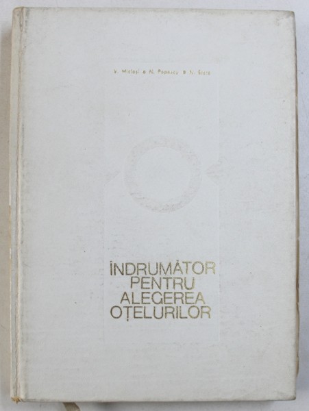 INDRUMATOR PENTRU ALEGEREA OTELURILOR de V. MICLOSI ...N . STERE , 1966