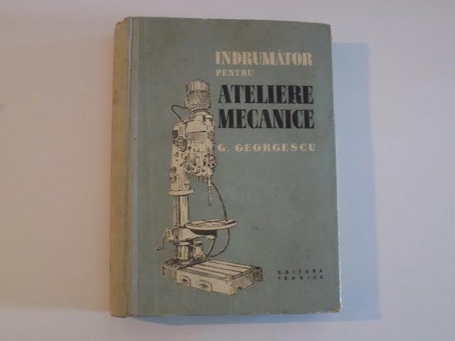 INDRUMATOR PENTRU ATELIERE MECANICE de G. GEORGESCU , 1958
