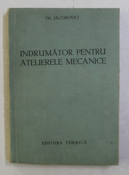 INDRUMATOR PENTRU ATELIERELE MECANICE de TH. IACOBOVICI , 1954