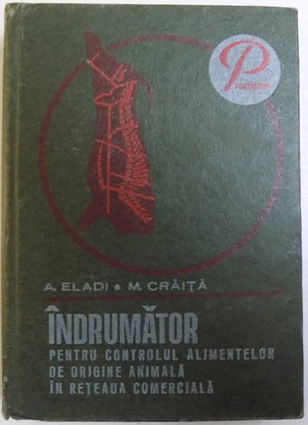 INDRUMATOR PENTRU CONTROLUL ALIMENTELOR DE ORIGINE ANIMALA IN  RETEAUA COMERCIALA de A. ELADI si M. CRAITA , 1979