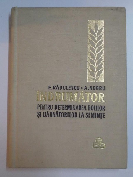 INDRUMATOR PENTRU DETERMINAREA BOLILOR SI DAUNATORILOR LA SEMINTE de E. RADULESCU , A. NEGRU