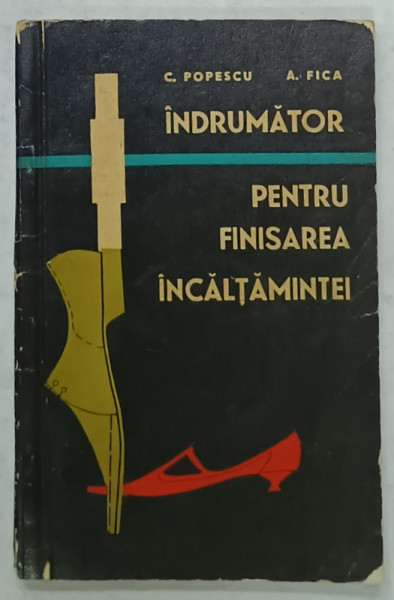 INDRUMATOR PENTRU FINISAREA INCALTAMINTEI de C. POPESCU si A . FICA , 1964