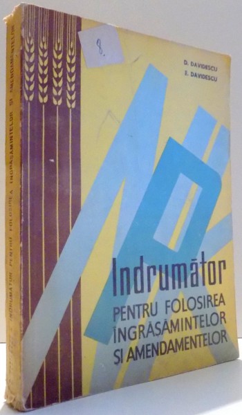 INDRUMATOR PENTRU FOLOSIREA INGRASAMINTELOR SI AMENDAMENTELOR, EDITIA A II-A de D. DAVIDESCU, E. DAVIDESCU , 1963