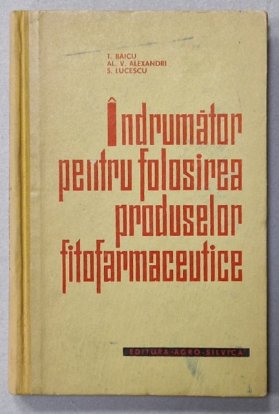 INDRUMATOR PENTRU FOLOSIREA PRODUSELOR FITOFARMACEUTICE de T. BAICU ...S. LUCESCU , 1965