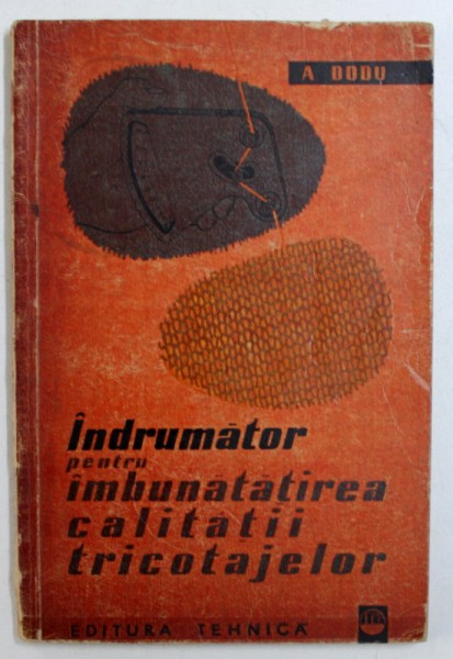 INDRUMATOR PENTRU IMBUNATATIREA CALITATII TRICOTAJELOR de ARISTIDE DODU , 1962