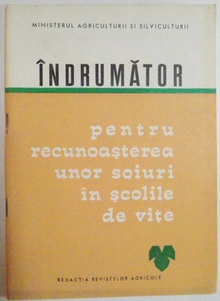 INDRUMATOR PENTRU RECUNOASTEREA UNOR SOIURI IN SCOLILE DE VITE de GH. CALISTRU , I. DRONCA  , 1970