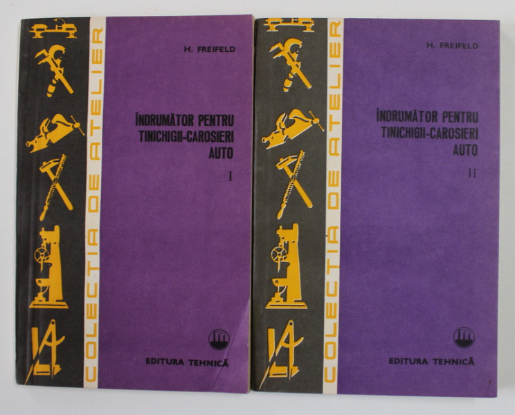 INDRUMATOR PENTRU TINIHIGII - CAROSIERI AUTO de H. FREIFELD , VOLUMELE I - II , 1981