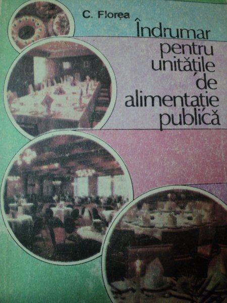 INDRUMAR PENTRU UNITATILE DE ALIMENTATIE PUBLICA de C.FLOREA,  1988