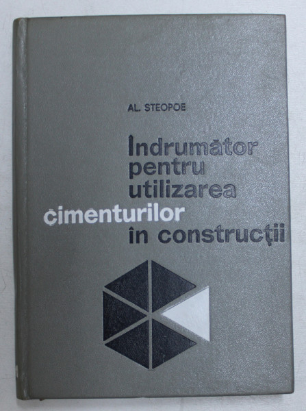 INDRUMATOR PENTRU UTILIZAREA CIMENTURILOR IN CONSTRUCTII de AL. STEOPOE , 1967