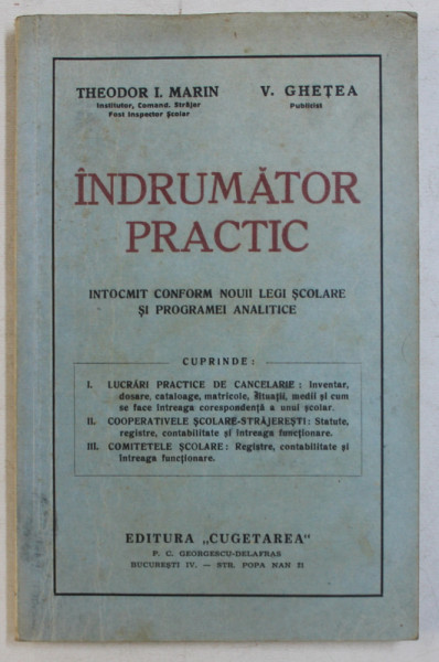 INDRUMATOR PRACTIC INTOCMIT CONFORM NOUII LEGI SCOLARE SI PROGRAMEI ANALITICE de THEODOR I. MARIN si V . GHETEA , 1939 , DEDICATIE*