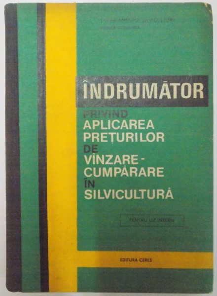 INDRUMATOR PRIVIND APLICAREA PRETURILOR DE VANZARE-CUMPARARE IN SILVICULTURA , PENTRU UZ INTERN 1970