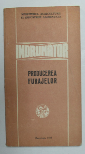 INDRUMATOR PRODUCEREA FURAJELOR - coordonator C. BARBULESCU , 1979