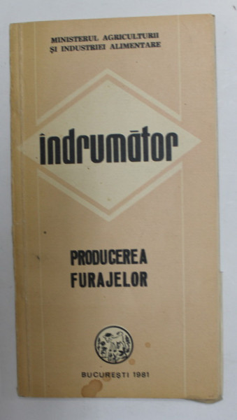 INDRUMATOR PRODUCEREA FURAJELOR - coordonator C. BARBULESCU , 1981