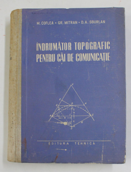 INDRUMATOR TOPOGRAFIC PENTRU CAI DE COMUNICATIE de M. COFLEA , GR. MITRAN si D. A. SBURLAN  , 1955