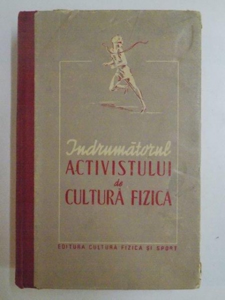 INDRUMATORUL ACTIVISTULUI DE CUTURA FIZICA , RED. DE A.E. HARLAMOV 1952