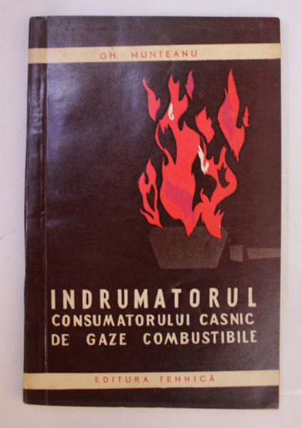 INDRUMATORUL CONSUMATORULUI CASNIC DE GAZE COMBUSTIBILE de GH. MUNTEANU , 1960