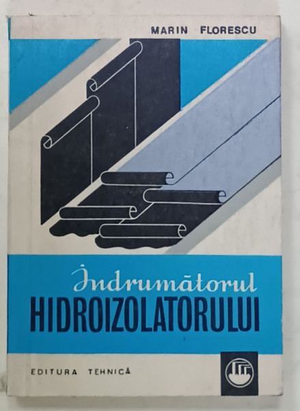 INDRUMATORUL HIDROIZOLATORULUI de MARIN FLORESCU , 1974