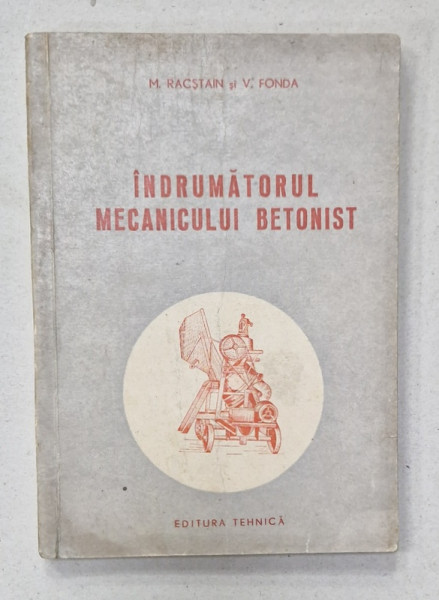 INDRUMATORUL MECANICULUI BETONIST de M. RACSTAIN si V. FONDA , 1952