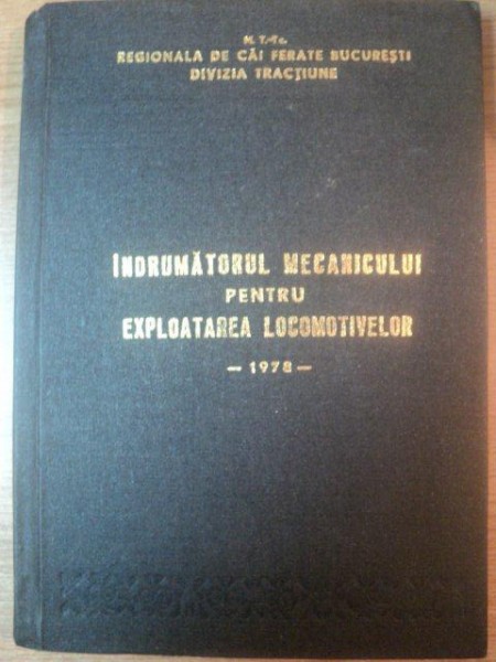 INDRUMATORUL MECANICULUI PENTRU EXPLOATAREA LOCOMOTIVELOR , PARTEA I  DATELE LOCOMOTIVEI ELECTRICE , 1978