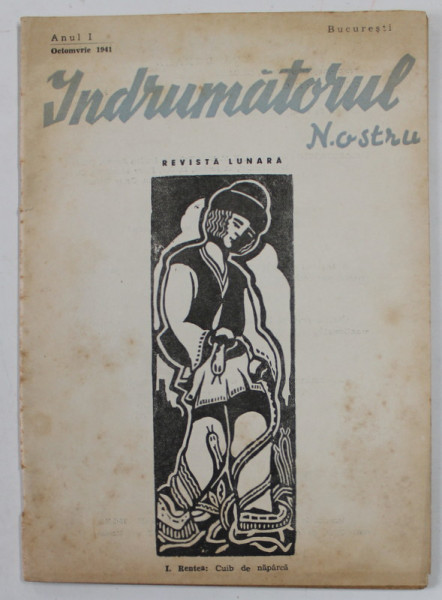 INDRUMATORUL NOSTRU , REVISTA , ANUL I , OCTOMBRIE  1941 , PREZINTA PETE SI URME DE UZURA