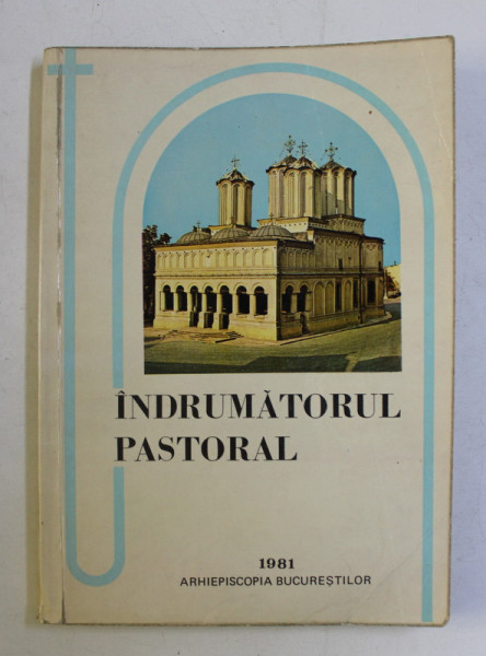 INDRUMATORUL PASTORAL TIPARIT CU BINECUVANTAREA PREA FERICITULUI PARINTE IUSTIN , 1981