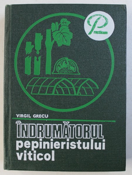 INDRUMATORUL PEPINIERISTULUI VITICOL de VIRGIL GRECU , 1980