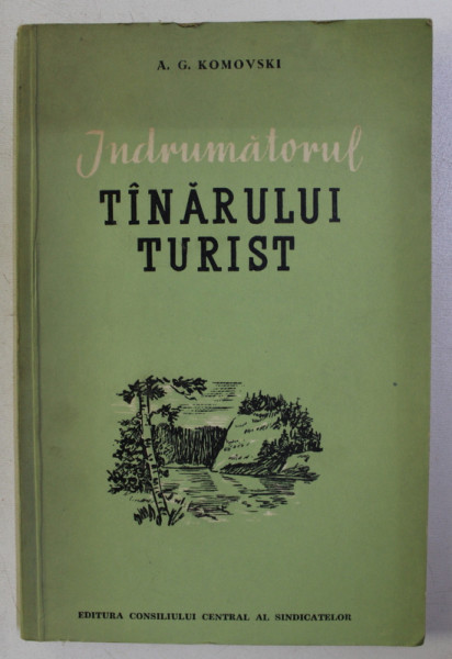 INDRUMATORUL TANARULUI TURIST de A. G. KOMOVSKI , 1954