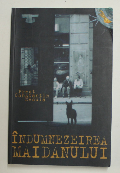 INDUMNEZEIREA MAIDANULUI de PREOT CONSTANTIN NECULA , 2015 , COPERTA CU URME DE INDOIRE *