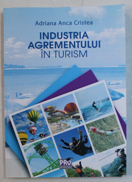 INDUSTRIA AGREMENTULUI IN TURISM de ADRIANA ANCA CRISTEA , 2018