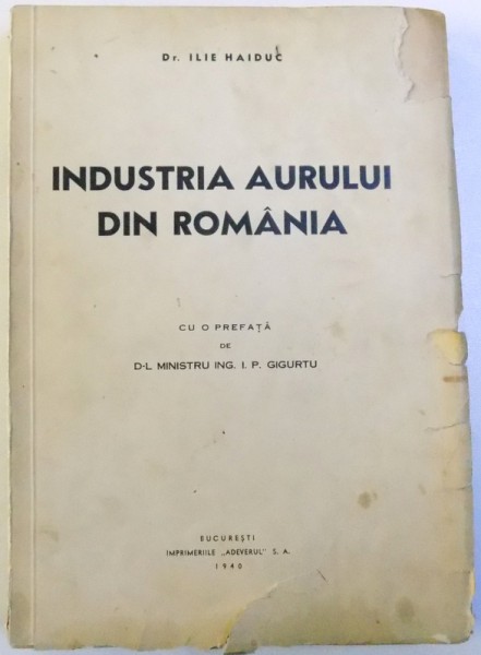 INDUSTRIA AURULUI DIN ROMANIA, ILIE HAIDUC, BUCRESTI 1940