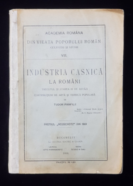 INDUSTRIA CASNICA LA ROMANI - TRECUTUL SI STAREA EI DE ASTAZI , CONTRIBUTIUNI DE ARTA SI TEHNICA POPULARA de TUDO PAMFILIE , 1910