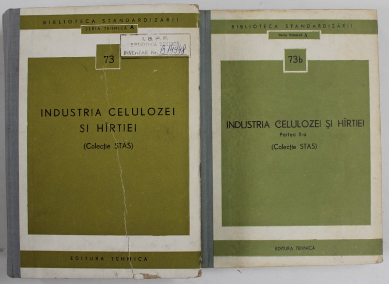 INDUSTRIA CELULOZEI SI HARTIEI , COLECTIE STAS , VOLUMELE I - II , 73 si 73 b , 1970 -1975
