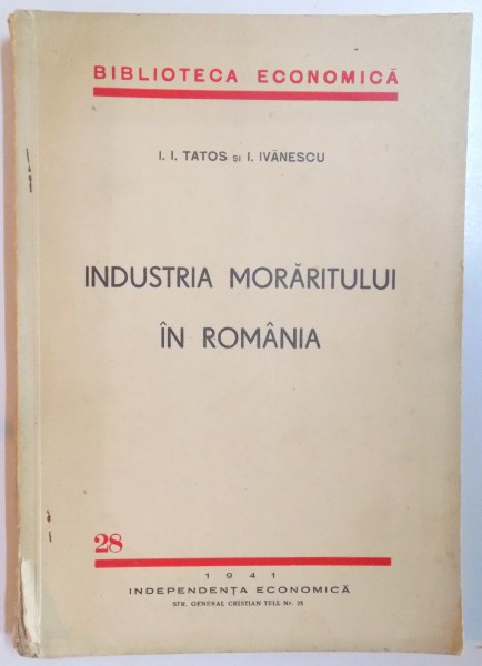 INDUSTRIA MORARITULUI IN ROMANIA de I.I. TATOS, I. IVANESCU  1941