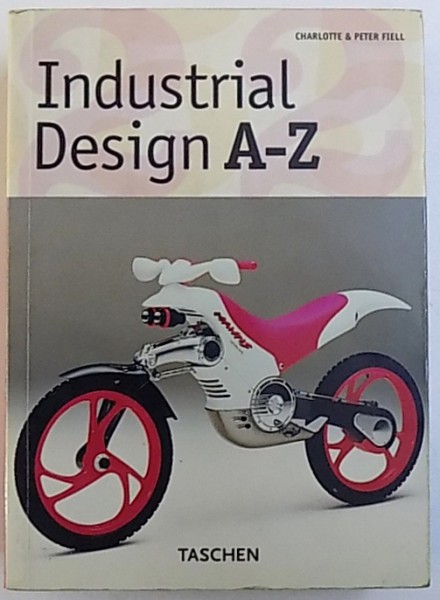 INDUSTRIAL DESIGN A-Z by CHARLOTTE & PETER FIELL , 2006