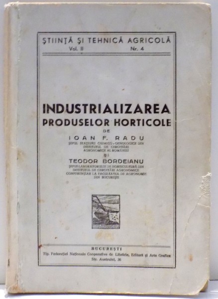 INDUSTRIALIZARE PRODUSELOR HORTICOLE de IOAN F. RADU SI TEODOR BORDEIANU , VOL II , NR. 4