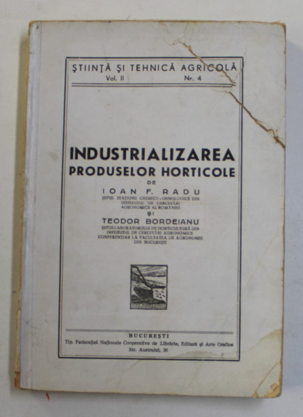 INDUSTRIALIZAREA PRODUSELOR HORTICOLE de IOAN F . RADU si TEODOR BORDEIANU , 1946 *PREZINTA HALOURI DE APA
