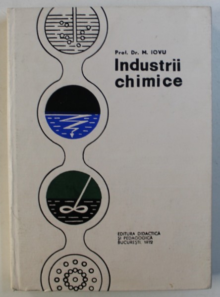 INDUSTRII CHIMICE de M . IOVU , 1972 *PREZINTA SUBLINIERI IN TEXT