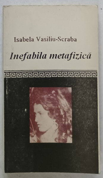 INEFABILA METAFIZICA de ISABELA VASILIU - SCRABA , 1993, PREZINTA URME DE UZURA