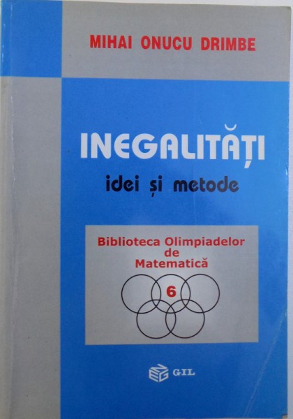 INEGALITATI  - IDEI SI METODE de MIHAI ONUCU DRIMBE , 2003