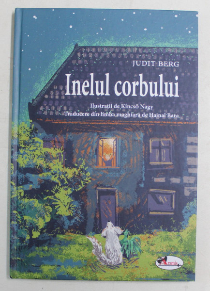 INELUL CORBULUI , ilustratii de KINCSO NAGY , de JUDIT BERG , 2019