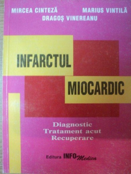 INFARCTUL MIOCARDIC de MIRCEA CINTEZA , MARIUS VINTILA , DRAGOS VINEREANU , 1998