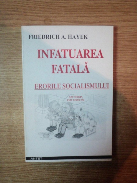 INFATUAREA FATALA , ERORILE SOCIALISMULUI de FRIEDRICH A. HAYEK