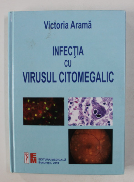 INFECTIA CU VIRUSUL CITOMEGALIC de VICTORIA ARAMA  , 2010