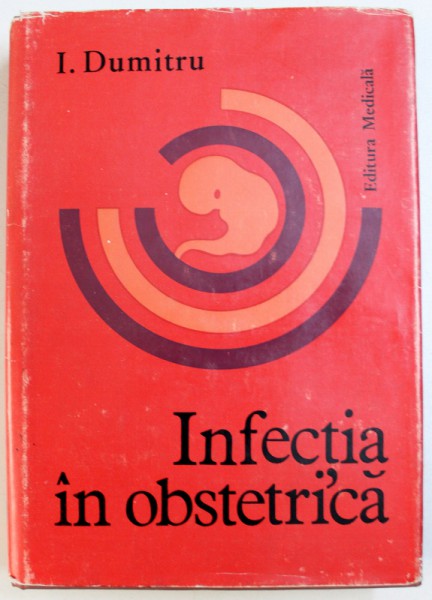 INFECTIA  IN OBSTETRICA  de I. DUMITRU , 1979