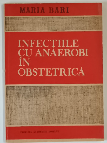 INFECTIILE CU ANAEROBI IN OBSTETRICA de MARIA BARI , 1991